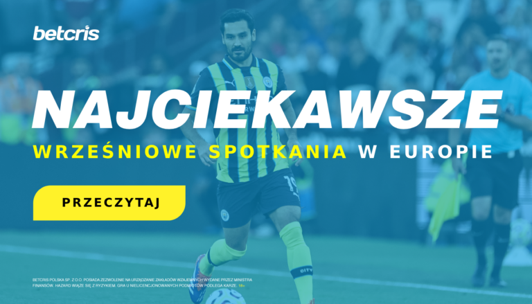 Najciekawsze spotkania wrześniowe w europejskich ligachNajciekawsze spotkania wrześniowe w europejskich ligach